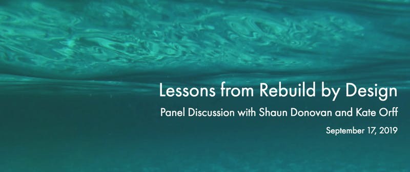 Lessons from Rebuild by Design with Shaun Donovan and Kate Orff