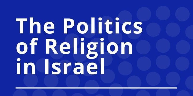 The Politics of Religion in Israel