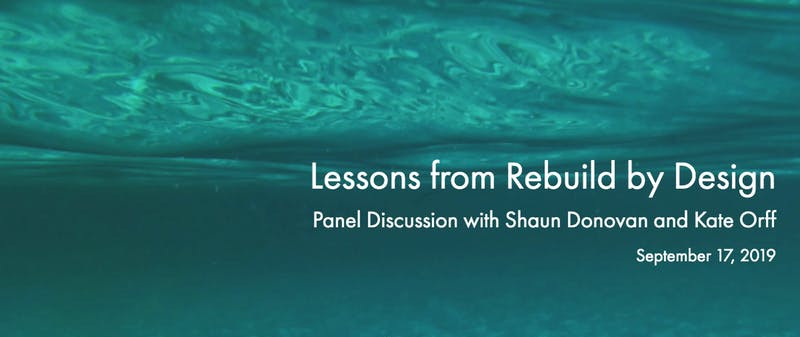 Lessons from Rebuild by Design with Shaun Donovan and Kate Orff
