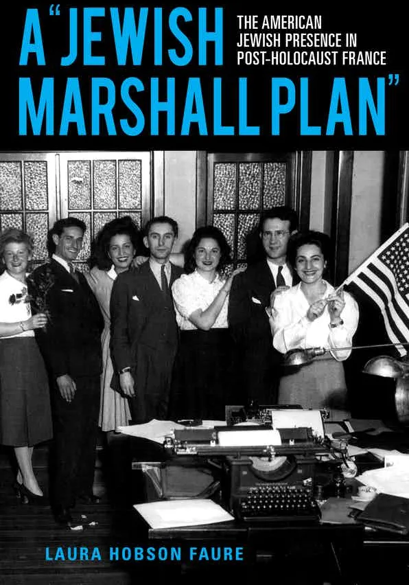 A "Jewish Marshall Plan" The American Jewish Presence in Post-Holocaust France